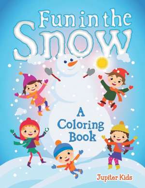 Fun in the Snow (A Coloring Book) de Jupiter Kids