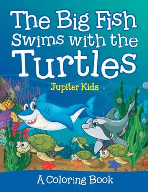 The Big Fish Swims with the Turtles (A Coloring Book) de Jupiter Kids