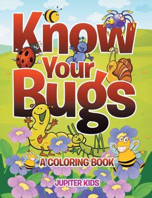 Know Your Bugs (A Coloring Book) de Jupiter Kids