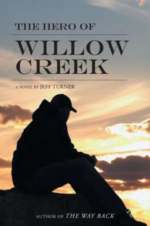 The Hero of Willow Creek de Jeff Turner