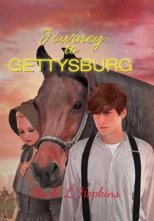 JOURNEY TO GETTYSBURG de Mark LDr Hopkins