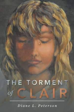 The Torment of Clair de Diane L Peterson