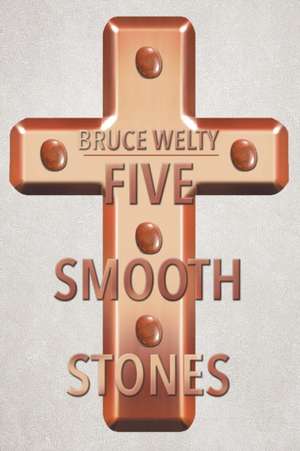 Five Smooth Stones de Bruce Welty