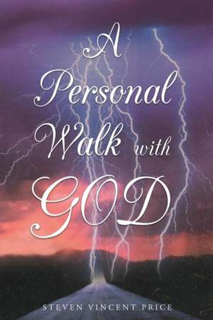 A Personal Walk With God de Steven Vincent Price