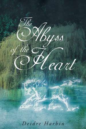 The Abyss of the Heart de Deidre Harbin