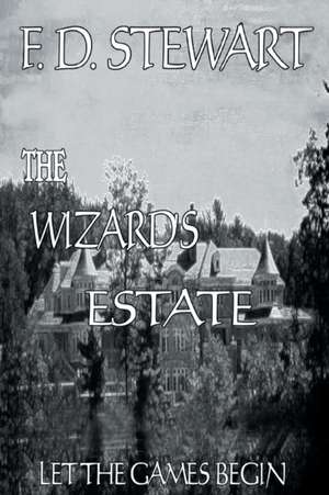 The Wizard's Estate Let the Games Begin de F. D. Stewart