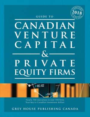 Canadian Venture Capital & Private Equity Firms, 2018 de House Canada Grey