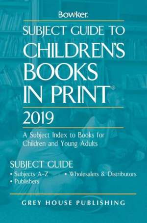 Subject Guide to Children's Books in Print, 2019 de Rr Bowker