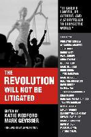 The Revolution Will Not Be Litigated de Katie Redford