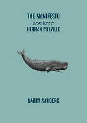 The Manifesto of Herman Melville de Barry Sanders