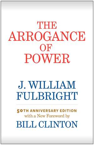 The Arrogance of Power de J. William Fulbright