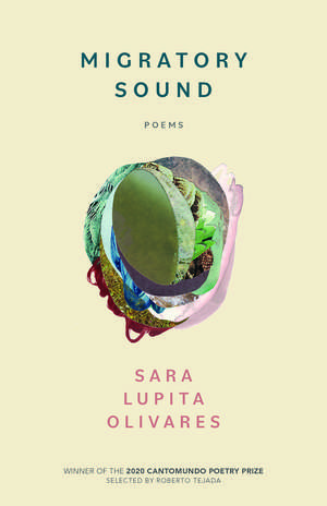 Migratory Sound: Poems de Sara Lupita Olivares