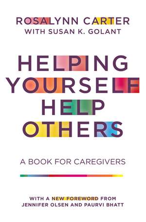 Helping Yourself Help Others: A Book for Caregivers de Rosalynn Carter