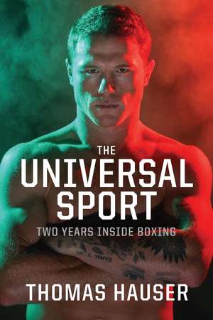 The Universal Sport: Two Years inside Boxing de Thomas Hauser