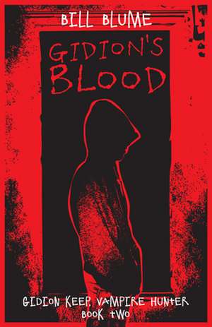 Gidion's Blood: Gidion Keep, Vampire Hunter - Book Two de Bill Blume