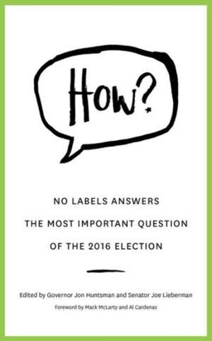 How?: No Labels Answers the Most Important Question of the 2016 Election de No Labels Foundation