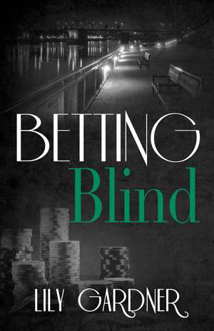 Betting Blind de Lily Gardner