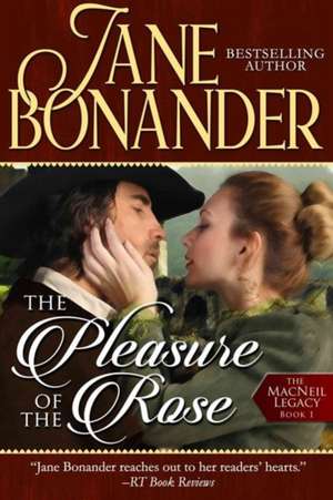 The Pleasure of the Rose: The MacNeil Legacy - Book One de Jane Bonander