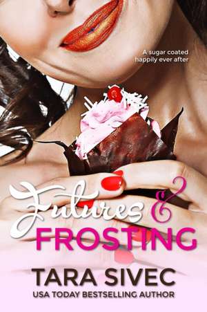 Futures and Frosting: Chocolate Lovers de Tara Sivec