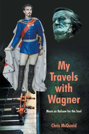 My Travels with Wagner de Chris McQuaid