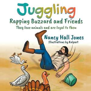 Juggling, Rapping Buzzard and Friends de Nancy Hall Jones