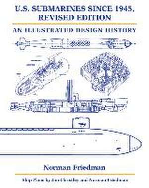 U.S. Submarines Since 1945, Revised Edition de Norman Friedman