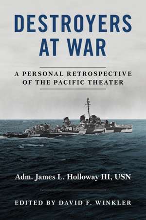 Destroyers at War de James L. Holloway