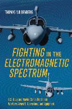 Fighting in the Electromagnetic Spectrum de Thomas Wildenberg