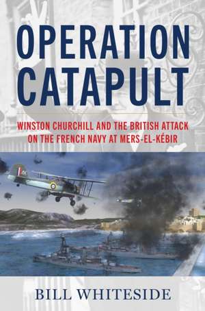 Operation Catapult de Bill Whiteside