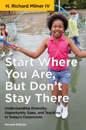 Start Where You Are, But Don't Stay There, Second Edition de H Richard Milner