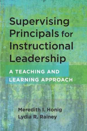 Supervising Principals for Instructional Leadership de Meredith I Honig