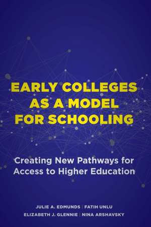 Early Colleges as a Model for Schooling de Julie A Edmunds