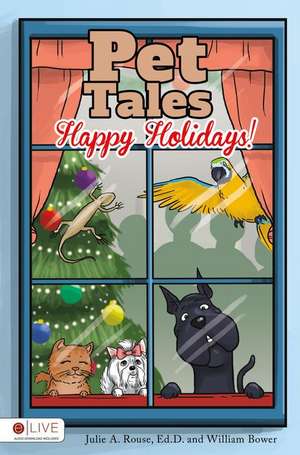 Pet Tales: Happy Holidays! de Julie a. Rouse Ed D.