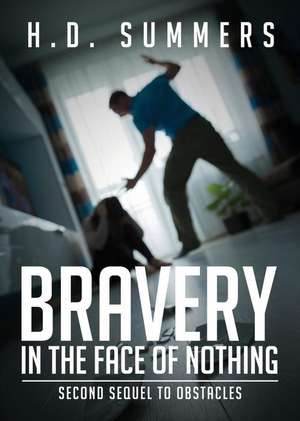 Bravery: In the Face of Nothing de H. D. Summers