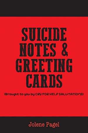 Suicide Notes & Greeting Cards de Jolene Pagel