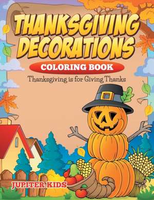 Thanksgiving Decorations Coloring Book de Jupiter Kids