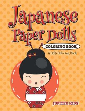 Japanese Paper Dolls Coloring Book de Jupiter Kids