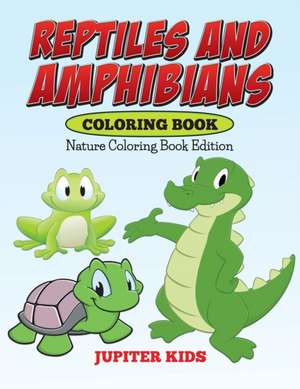 Reptiles And Amphibians Coloring Book de Jupiter Kids