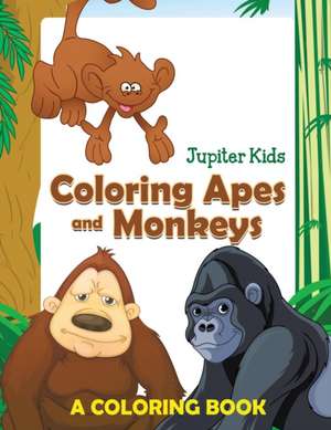 Coloring Apes and Monkeys (A Coloring Book) de Jupiter Kids