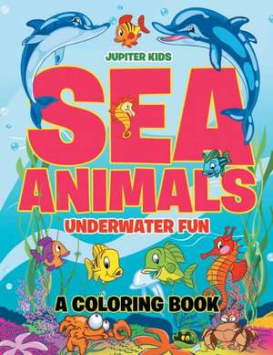 Sea Animals Underwater Fun Coloring Book de Jupiter Kids