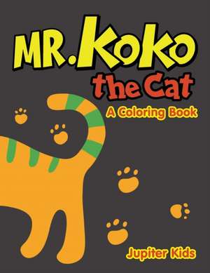 Mr. Koko the Cat (A Coloring Book) de Jupiter Kids