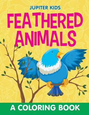 Feathered Animals (A Coloring Book) de Jupiter Kids