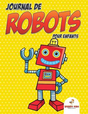 Journal de robots pour enfants (French Edition) de Speedy Kids