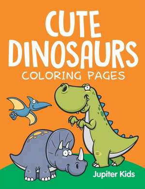 Cute Dinosaurs (Coloring Pages) de Jupiter Kids