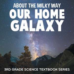 About the Milky Way (Our Home Galaxy) de Baby