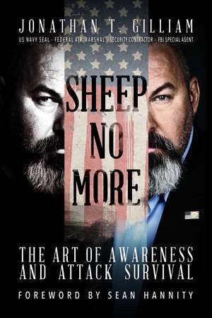 Sheep No More: The Art of Awareness and Attack Survival de Jonathan T. Gilliam