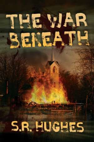 The War Beneath de S. R. Hughes