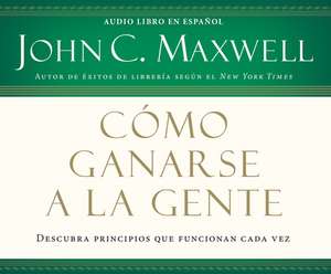 Como Ganarse a la Gente (Winning with People) de John Maxwell