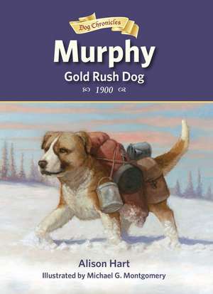 Murphy, Gold Rush Dog de Alison Hart