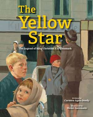 The Yellow Star: The Legend of King Christian X of Denmark de Carmen Agra Deedy